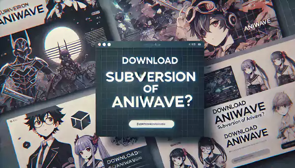 How to Download a Subversion of AniWave